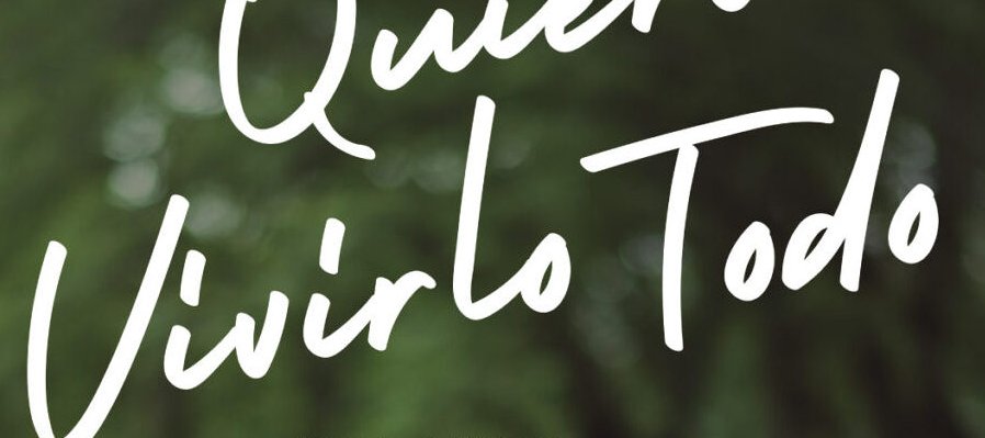 Quiero vivirlo todo