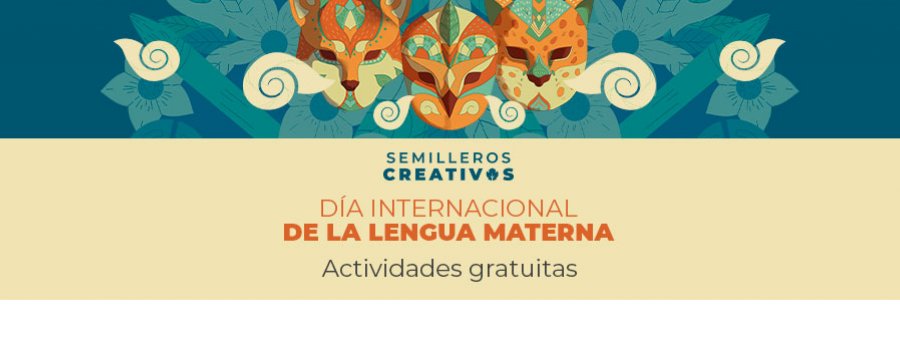 Semilleros creativos. Día Internacional de la Lengua Materna