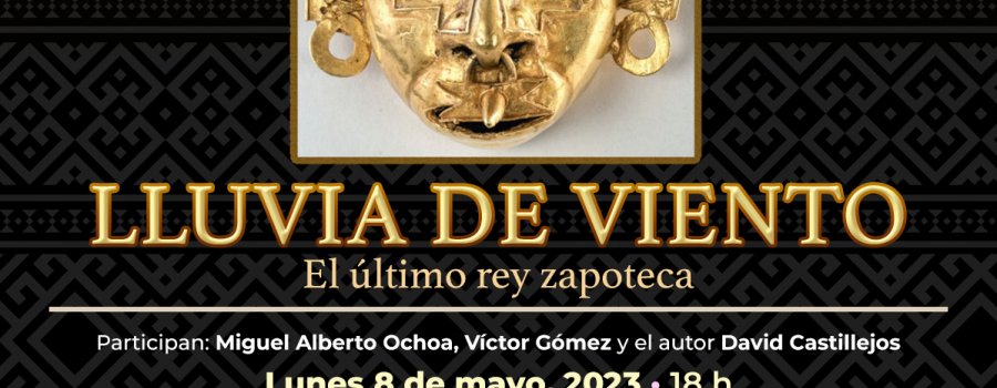 Lluvia de viento. El último rey zapoteca