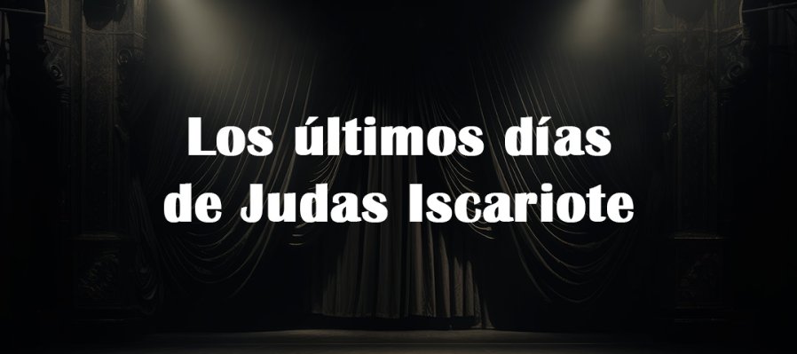 Los últimos días de Judas Iscariote