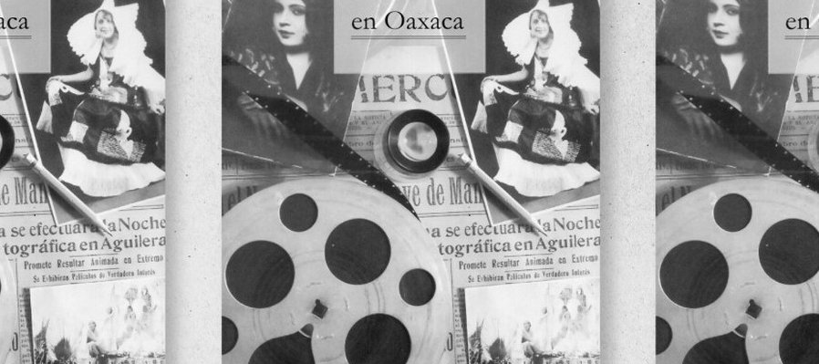 Los inicios del cine en Oaxaca
