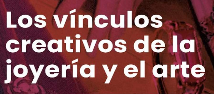 Los vínculos creativos de la joyería y el arte