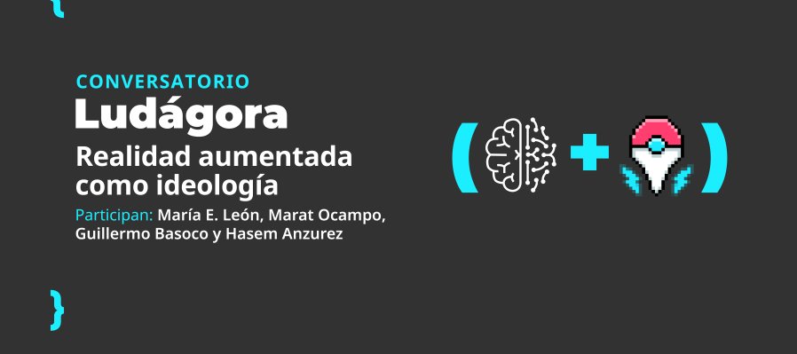 Ludágora: Realidad aumentada como ideología