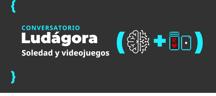Ludágora. Soledad y videojuegos