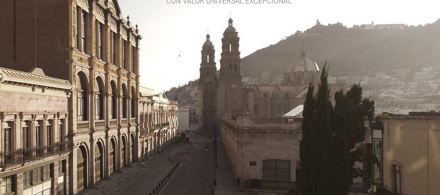 Zacatecas, un lugar con valor universal excepcional