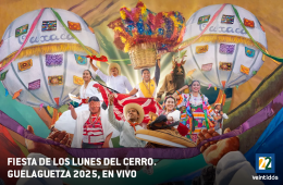 Especial Guelaguetza 2025 Fiesta de los Lunes del Cerro