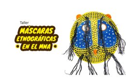 Imagen muestra de la actividad Máscaras etnográficas en el MNA