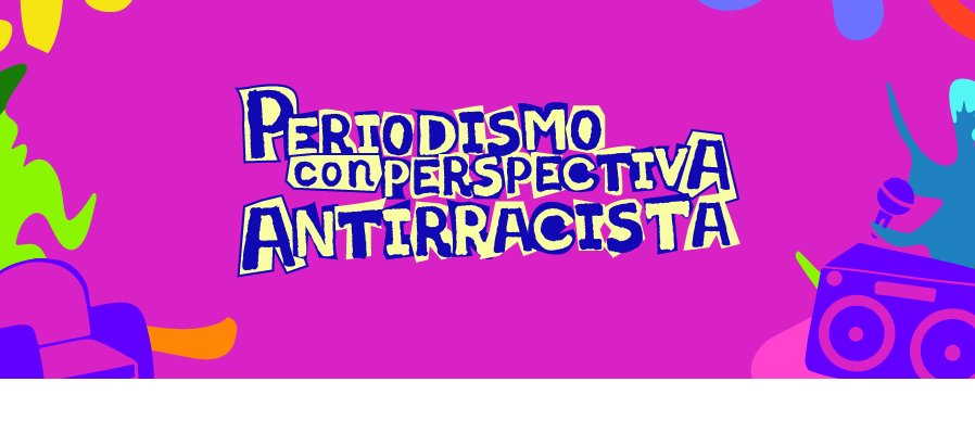 Periodismo antirracista