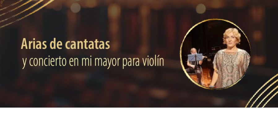 Música: arias de cantatas y concierto en mi mayor para violín