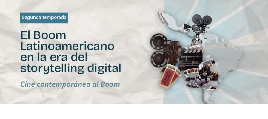 El Boom Latinoamericano en la era del storytelling digital  2da  temporada  Cine contemporáneo al Boom