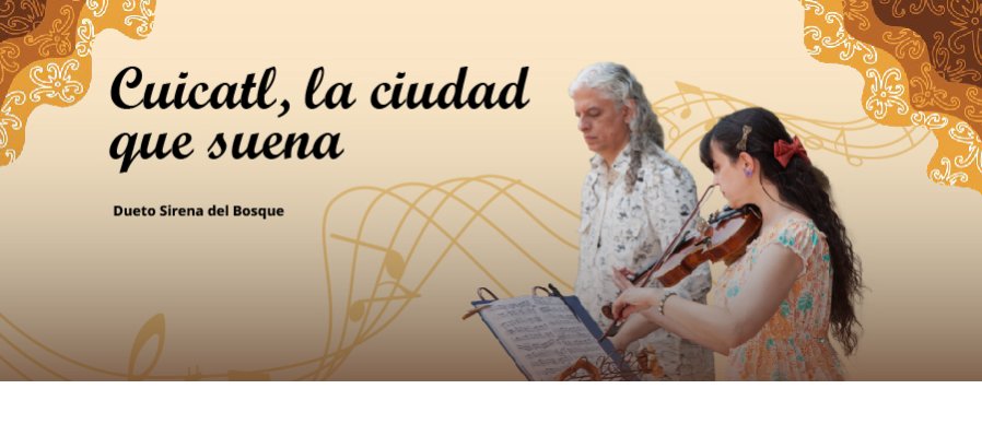"Cuicatl, la Ciudad que suena"