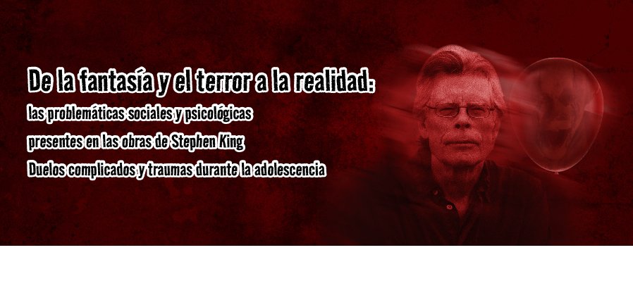 De la fantasía y el terror a la realidad: las problemáticas sociales y psicológicas presentes en las obras de Stephen King  Duelos complicados y traumas durante la adolescencia