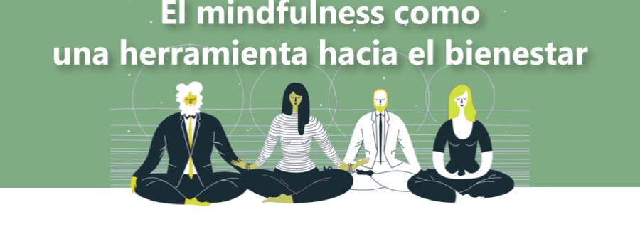 El mindfulness como una herramienta hacia el bienestar