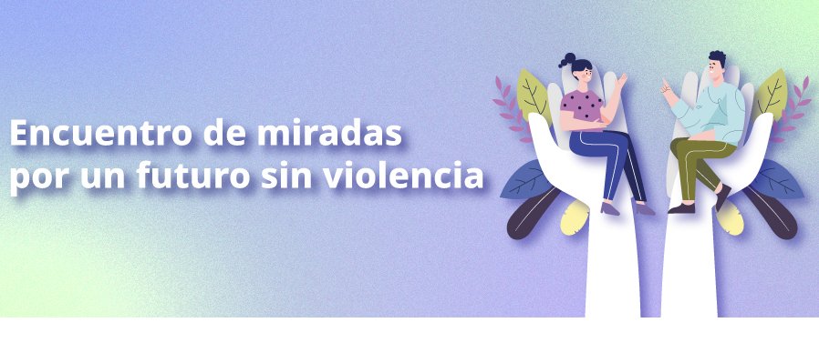 Encuentro de miradas por un futuro sin violencia