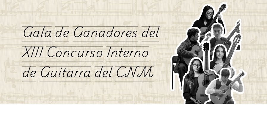 Concierto: Gala de Ganadores del XIII Concurso Interno de Guitarra del CNM