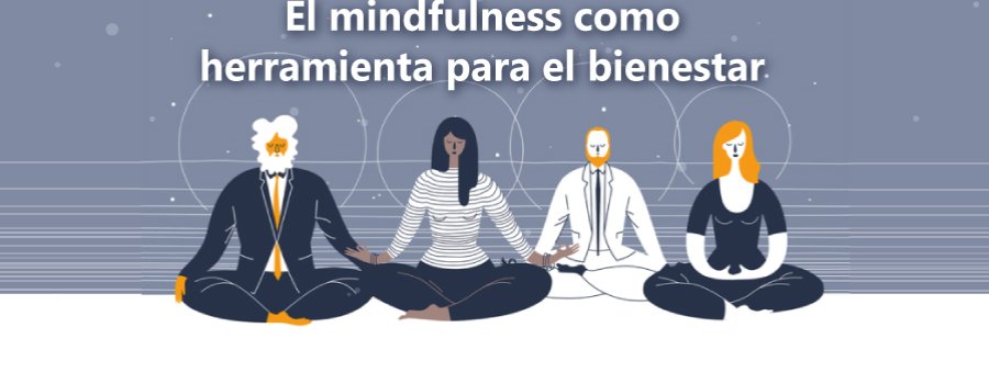 El mindfulness como herramienta para el bienestar