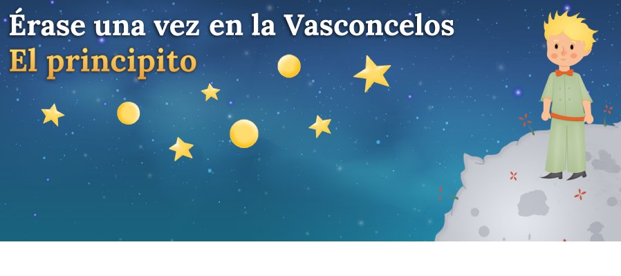 Érase una vez en la Vasconcelos. El principito.