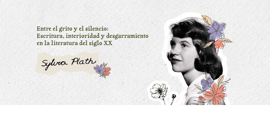 Entre el grito y el silencio: escritura, interioridad y desgarramiento en la literatura del siglo XX  Sylvia Plath