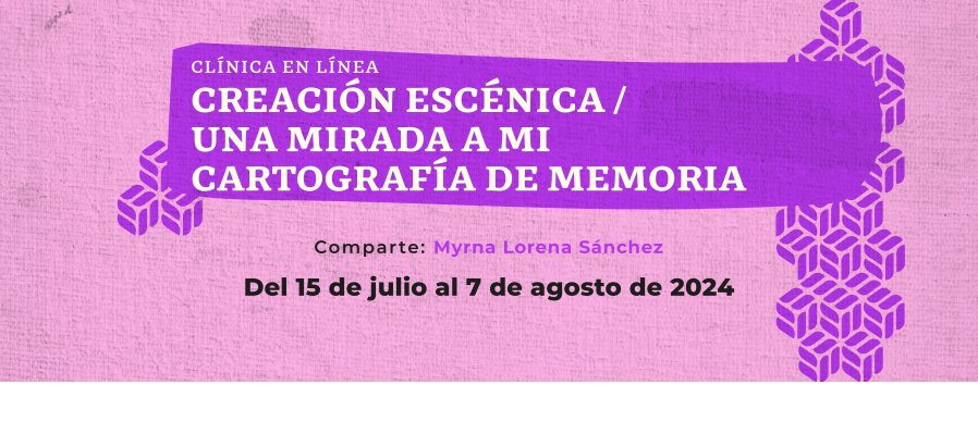 Creación Escénica / Una mirada a mi cartografía de memoria