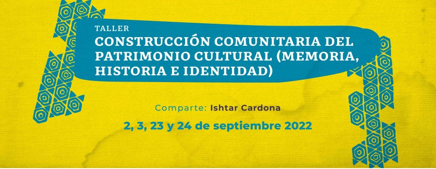 Construcción comunitaria del patrimonio cultural (memoria, historia e identidad)