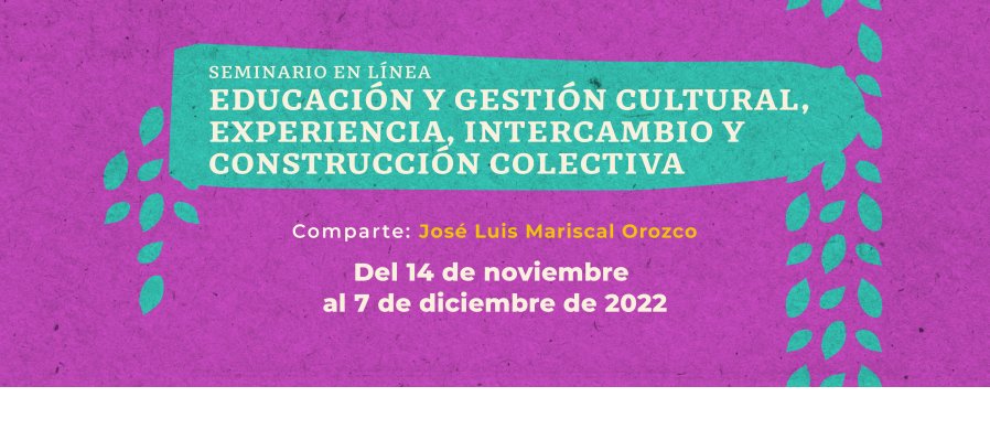 Educación y gestión cultural, experiencia, intercambio y construcción colectiva