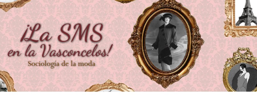 ¡La SMS en la Vasconcelos! Sociohistoria de la moda