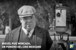 Miguel Ruiz Moncada: pionero del cine mexicano