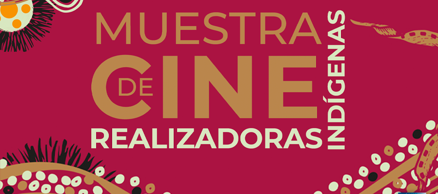 Muestra de cine de realizadoras indígenas.