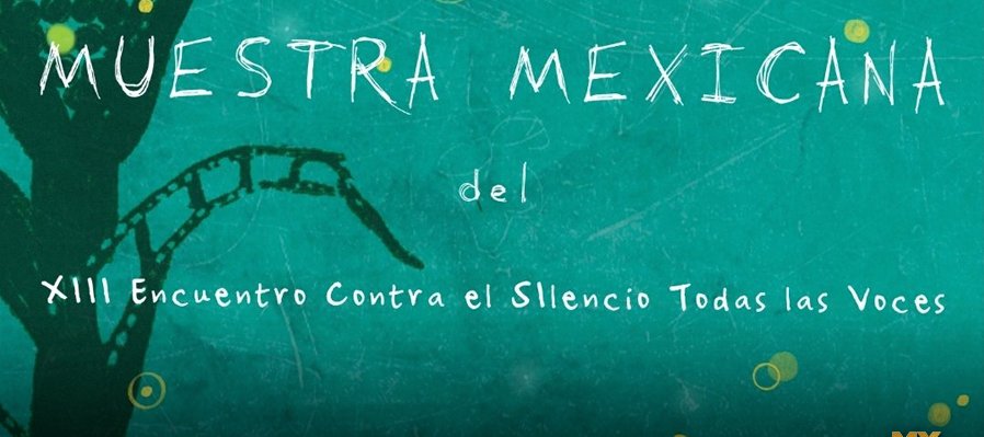 Muestra mexicana. Contra el silencio todas las voces.