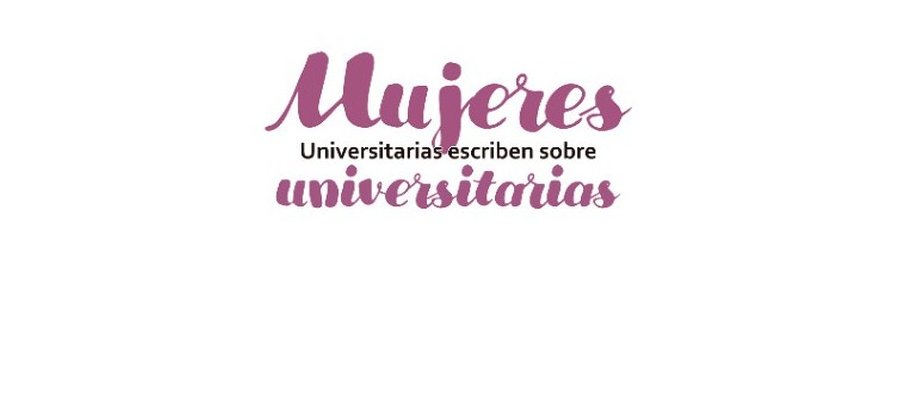 Mujeres Universitarias escriben sobre Universitarias