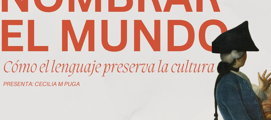 Nombrar el mundo: cómo el lenguaje preserva la cultura