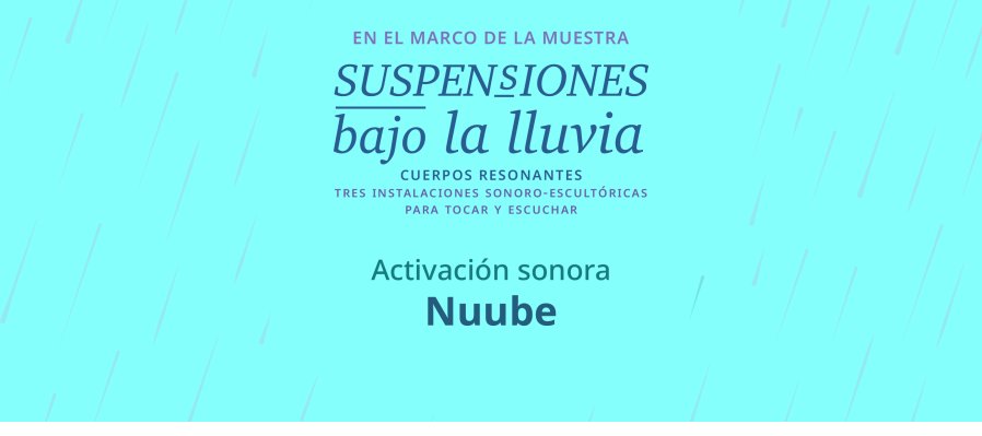 Acto en vivo > Nuube. Activación de instalaciones sonoro-escultóricas