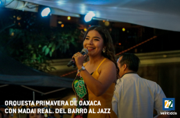 Orquesta Primavera de Oaxaca con Madai Real Del barro al jazz
