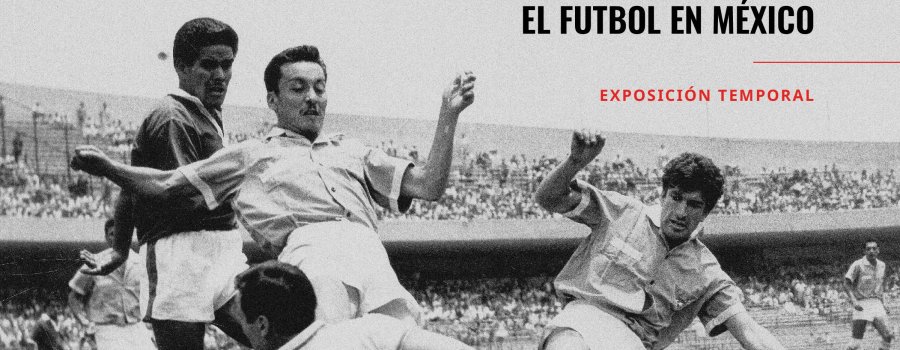 Del paste al poste. El fútbol en México.