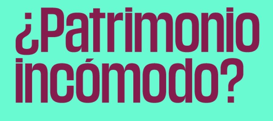 ¿Patrimonio incómodo?