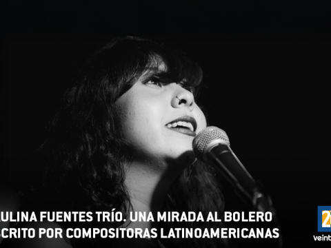 Paulina Fuentes, Trío  Una mirada al bolero escrito por compositoras Latinoamericanas