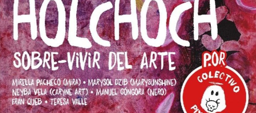 Holchoch, sobre-vivir del arte