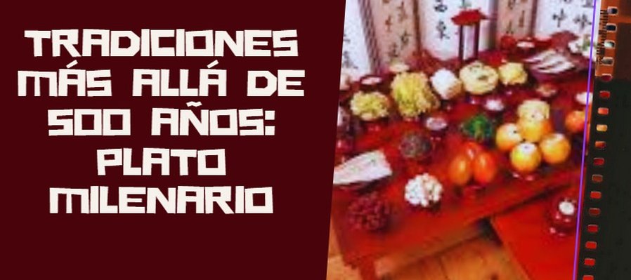 Tradiciones más allá de 500 años: Plato milenario