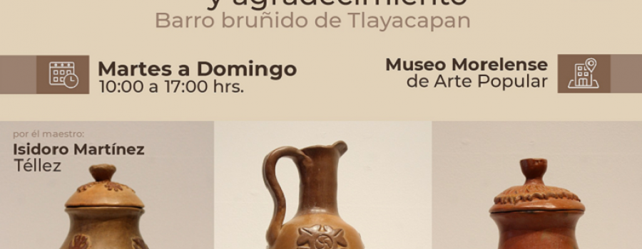 Plenitud y Agradecimiento, Barro Bruñido de Tlayacapan.