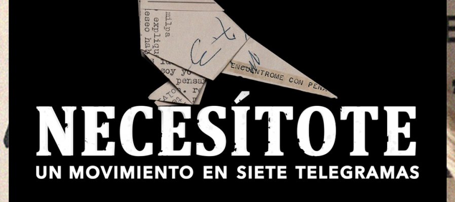 Necesítote. Un movimiento en siete telegramas.