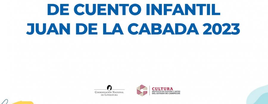 Premio Bellas Artes de Cuento Infantil Juan de la Cabada 2023
