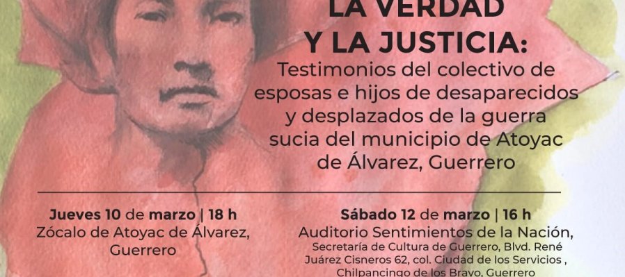 Voces por la verdad y la justicia: Testimonios del colectivo de esposas e hijos de desaparecidos y desplazados de la guerra sucia del municipio de Atoyac de Álvarez, Guerrero.
