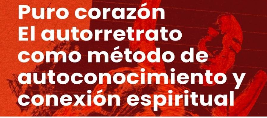 Puro corazón: El autorretrato como método de auto conocimiento y conexión espiritual