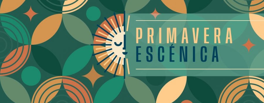 Ciclo Primavera Escénica. Programa marzo – abril 2024