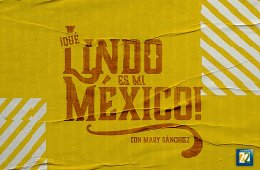 ¡Qué lindo es mi México! con Mary Sánchez