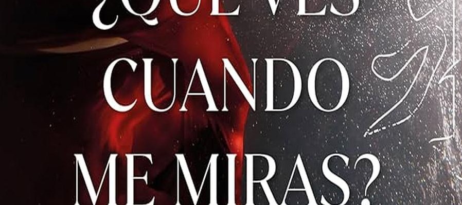 ¿Qué ves cuando me miras?