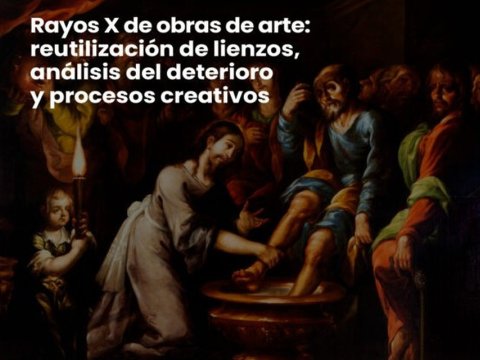 Rayos X de obras de arte: reutilización de lienzos, análisis del deterioro y procesos creativos