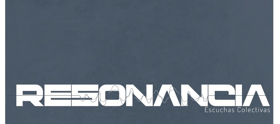 Resonancia: Escucha colectiva