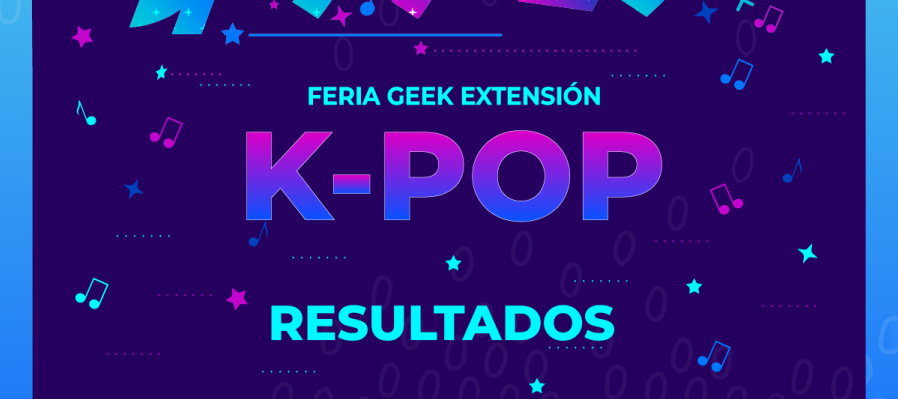 Resultados de la invitación a la Feria Geek Extensión K-Pop