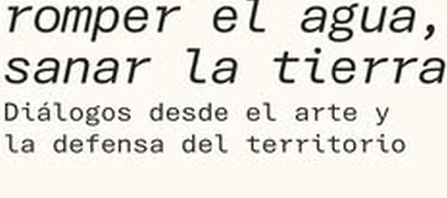 Romper el agua, sanar la tierra